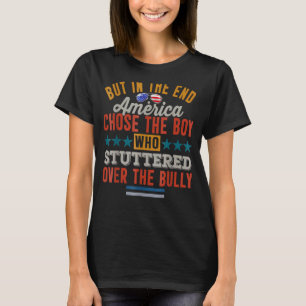 T-shirt Mais Finalement, L'Amérique A Choisi Le Garçon Qui