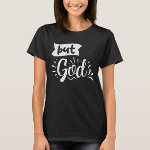 T-shirt Mais la citation chrétienne inspirée de Dieu