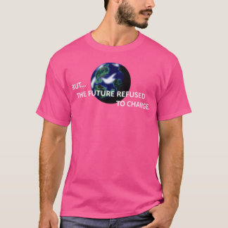 T-shirt Mais L'Avenir A Refusé De Changer