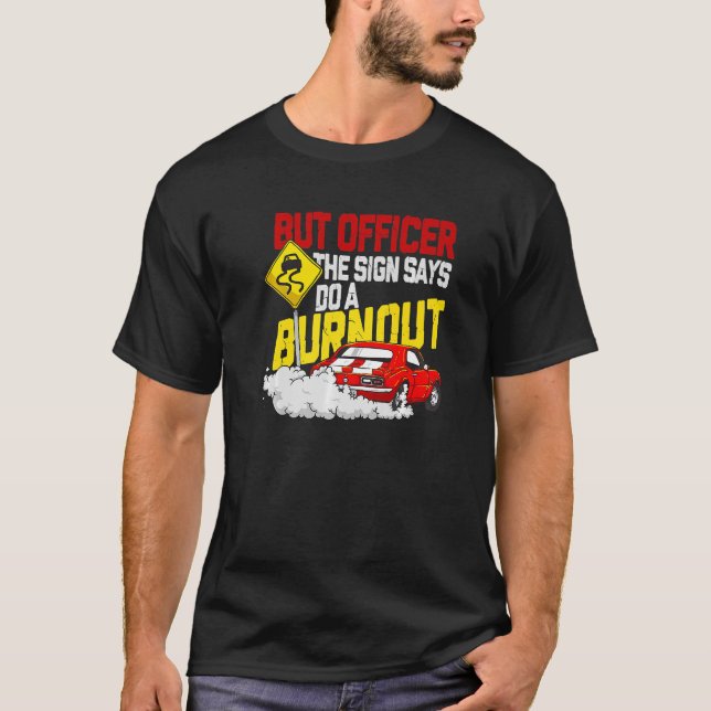 T-shirt Mais l'officier dit faire un Burnout Car (Devant)