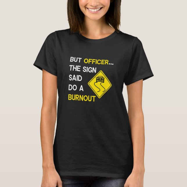 T-shirt Mais l'officier dit faire un Burnout, drôle de voi (Devant)