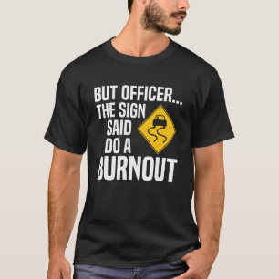 T-shirt Mais L'Officier Le Signal A Dit Faire Un Burout Ca