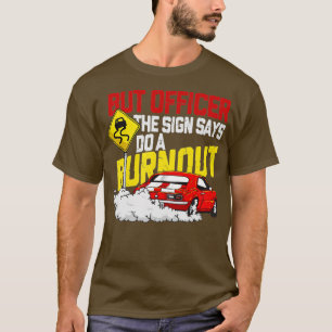 T-shirt Mais Officier dit faire un Burnout - Drôle Mus