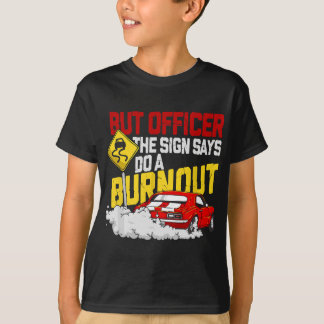 T-shirt Mais Officier dit faire un Burnout - Drôle Mus