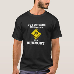 T-shirt Mais Officier Le Signal A Dit Faire Un Burnout Rac