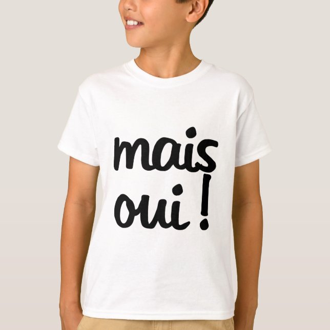 T-shirt Mais Oui !  Expression française (Devant)