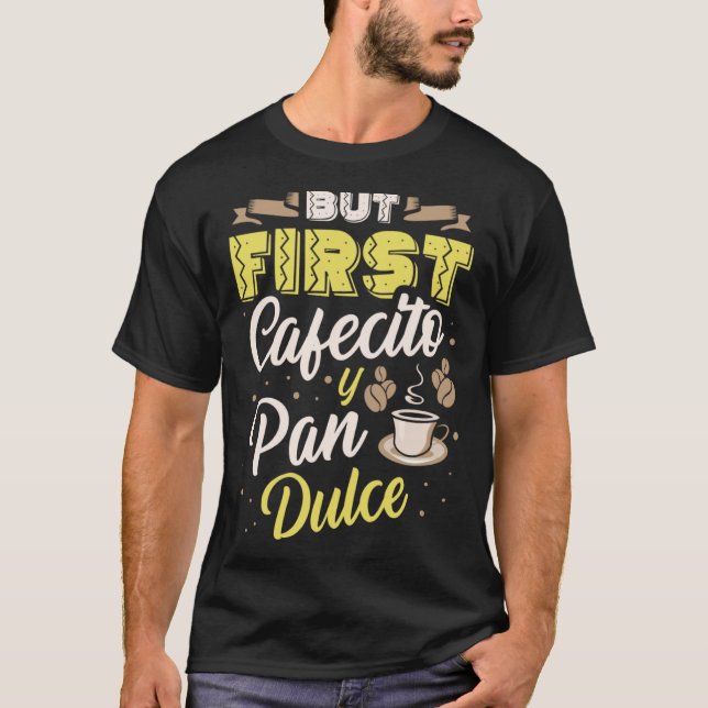 T-shirt Mais Premier Cafecito Y Pan Dulce Café Boisson Cin (Devant)