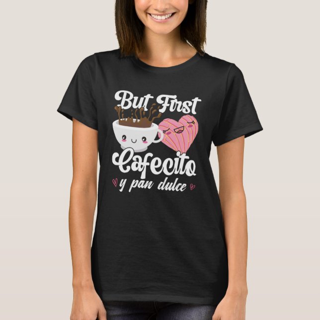 T-shirt Mais Premier Cafecito Y Pan Dulce Concha Cute Café (Devant)