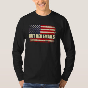 T-shirt Mais Ses Emails Politique Disant Drapeau Américain