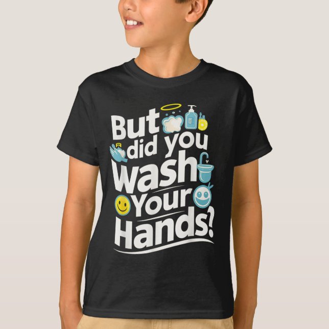T-shirt Mais T'As Lavé Les Mains ? Hygiène du lavage des m (Devant)