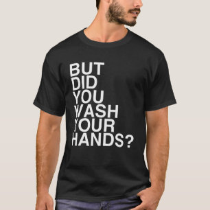 T-shirt Mais T'As Lavé Les Mains ? Hygiène du lavage des m