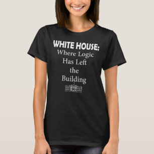 T-shirt Maison Blanche Où La Logique A Laissé Le Bâtiment