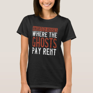 T-shirt Maisons hantées, où les fantômes paient un loyer d