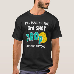 T-shirt Maître 3ème Shot Drop Funny Pickleball Devote