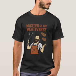 T-shirt Maître du Meativerse Drôle papa barbecue grill Fat