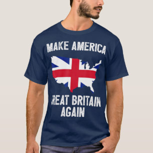 T-shirt Make America Great Britain Again Funny Gift