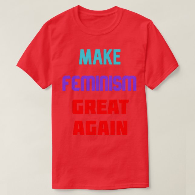 T-shirt Make feminism great again (Design devant)
