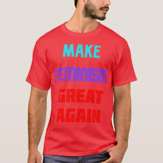 T-shirt Make feminism great again