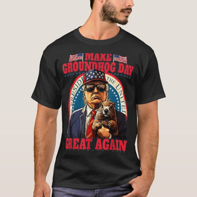 T-shirt Make Groundhog Day Great Again Funny Trump Holding (Devant)
