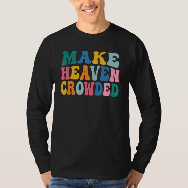 T-shirt Make Heaven Crowded (Devant)