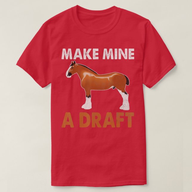 T-shirt Make Mine A Draft Horse  Funny Horse  (Design devant)