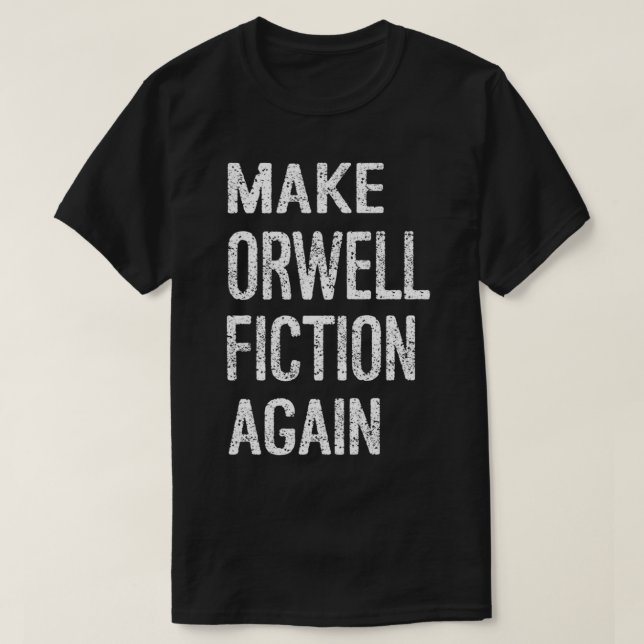 T-shirt Make Orwell Fiction Again Classic T-Shirt.png (Design devant)