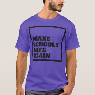 T-shirt Make Schools Safe Again Support Gun Control Reform