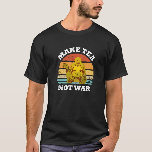 T-shirt Make Tea Not War Peaceful Buddha Tea Drinker (Devant)