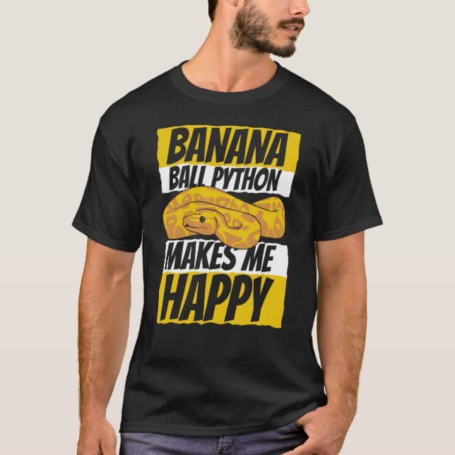 T-shirt Makes Me Happy Pythonidae Snake Owner Banana Ball  (Devant)