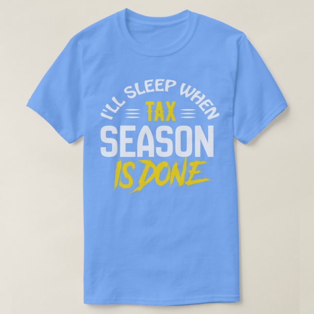 T-shirt Mal dormir quand la saison fiscale est fait Drôle  (Design devant)