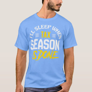 T-shirt Mal dormir quand la saison fiscale est fait Drôle 