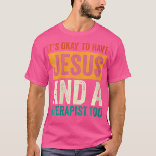T-shirt Maladie Mentale Il Est Bon D'Avoir Jésus Et Le
