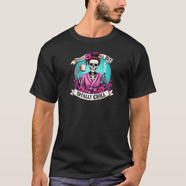 T-shirt Maladie Mentale Mais Totalement Chill Skeleton Caf (Devant)