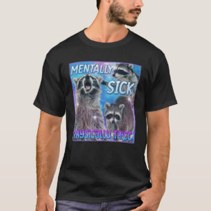 T-shirt Maladie Mentale Physique Thicc Raccoon Mème Tee