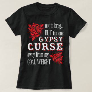T-shirt malédiction gitane à partir de mon poids de but