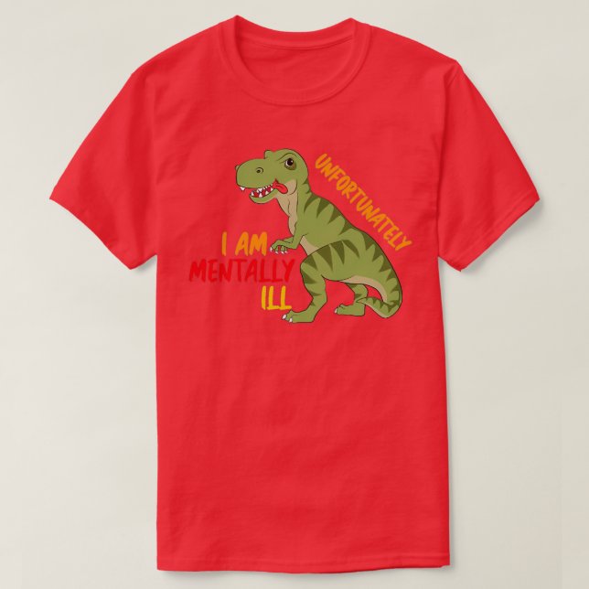 T-shirt Malheureusement, je suis malade mental est mon sec (Design devant)