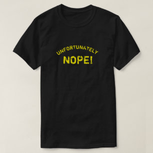 T-SHIRT MALHEUREUSEMENT NOPE