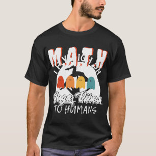 T-shirt Maltraitance mentale des maths pour les humains Je