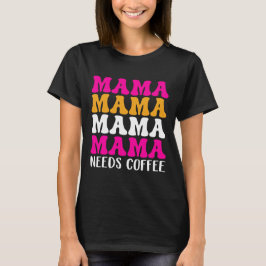 T-shirt Mama a besoin de café