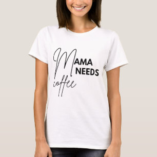 T-shirt Mama a besoin de café