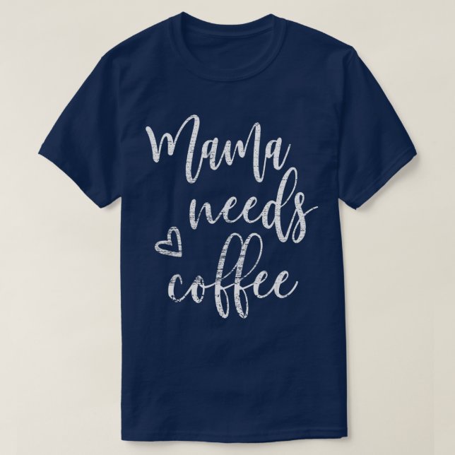 T-shirt Mama a besoin de café femmes drôle Maman maman Fêt (Design devant)