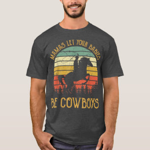 T-shirt Mama laisse tes bébés grandir pour être cowboys Co