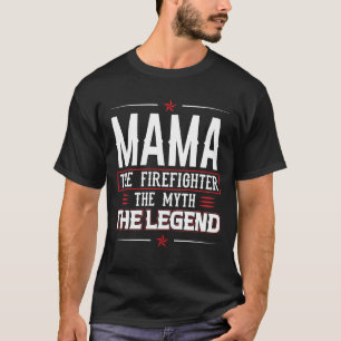 T-shirt MAMA Le Pompier Le Mythe La Légende Pompiers