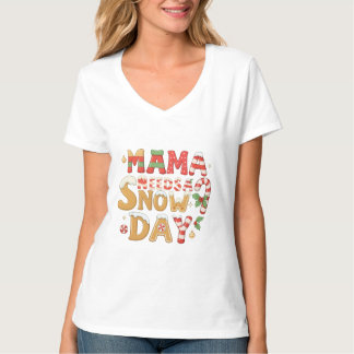 T-shirt Mama Needs a Snow Day Christmas Typography