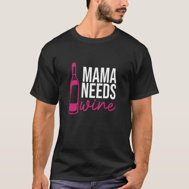T-shirt Mama Needs Wine Drinking Drinker Sayings Graphic (Devant)