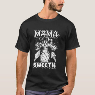 T-shirt Mama Of The Birthday Sweetie Ice Cream Cones Match
