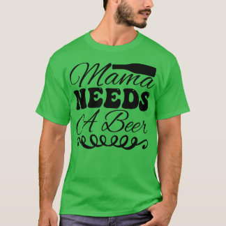 T-shirt Maman a besoin de bière