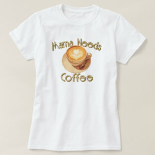 T-shirt Maman a Besoin de Café