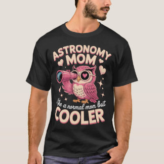 T-shirt Maman astronome comme une maman normale mais