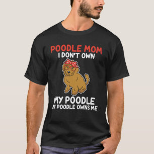 T-shirt maman caniche je ne possède pas mon caniche mon ca